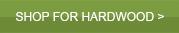 Shop for Hardwood Flooring