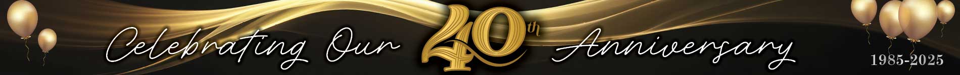 Celebrating our 40th Anniversary. 1985-2025