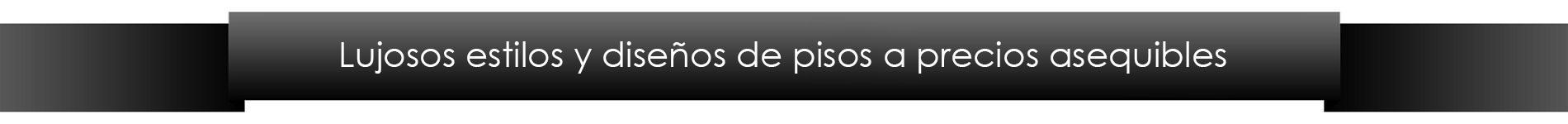 Lujosos estilos y disenos de pisos a precios asequibles