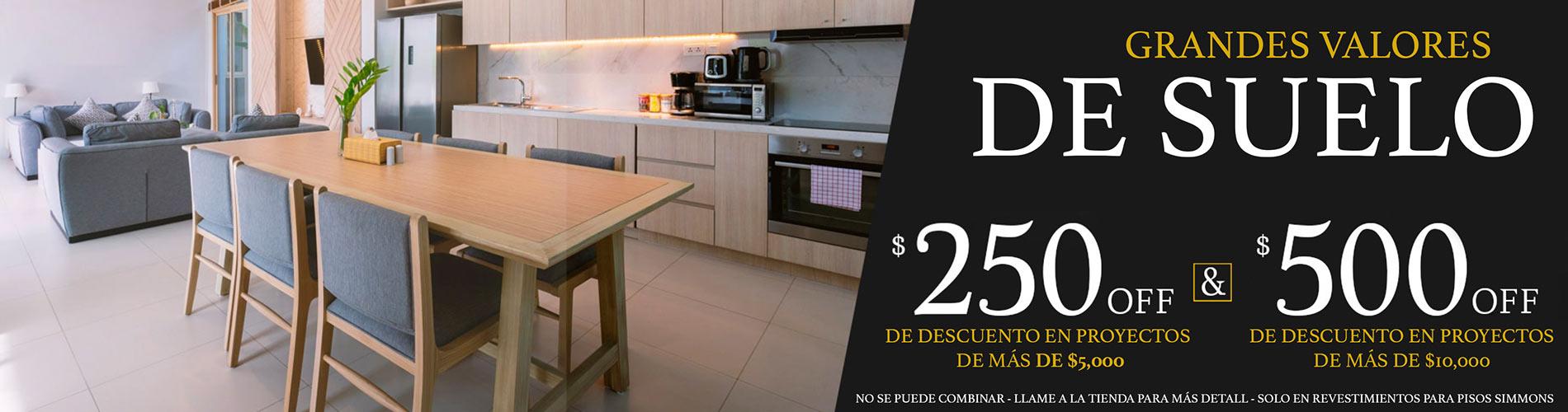 Grandes Valores De Suelo. $250 off de descuento en proyectos de mas de $5000 and $500 off de descuento en proyectos de mas de $10,000