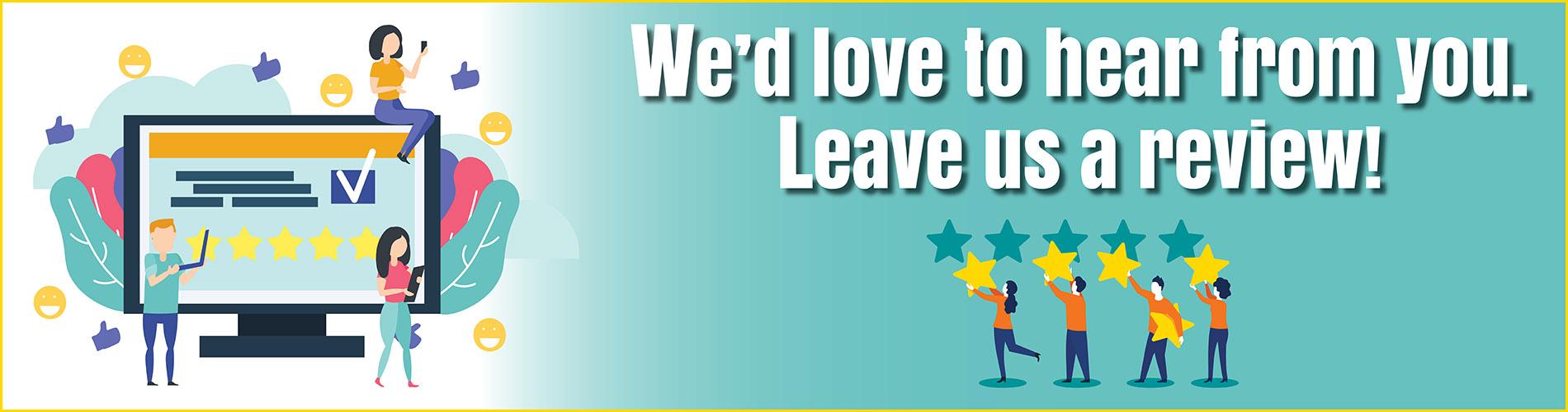 We'd love to hear from you. Leave us a review!